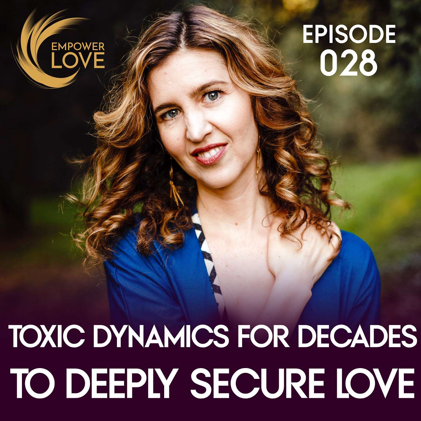 Toxic Dynamics for Decades to Deeply Secure Love: Julie’s Story / 028