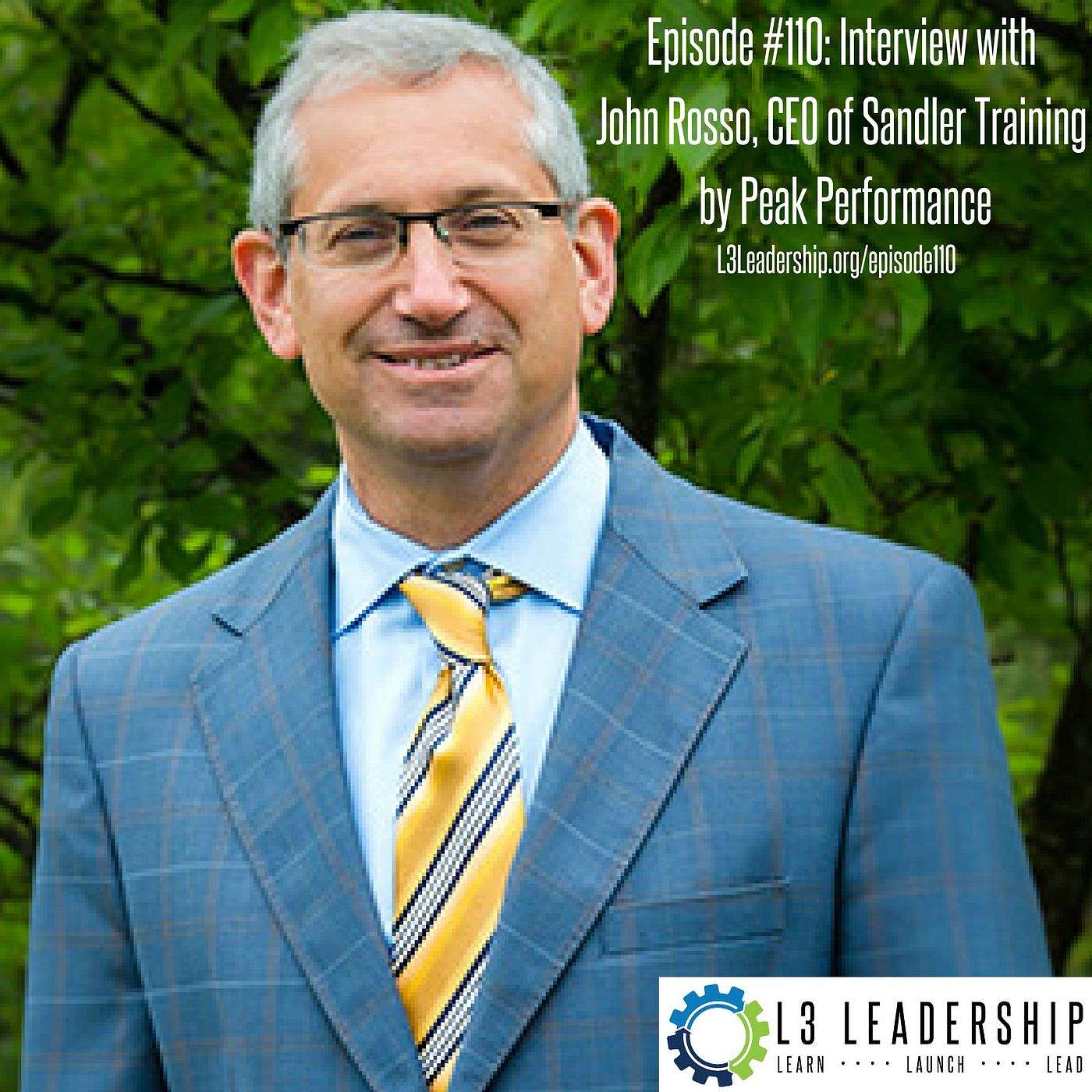 How to become a Master at Sales wiith John Rosso, CEO of Sandler Training by Peak Performance