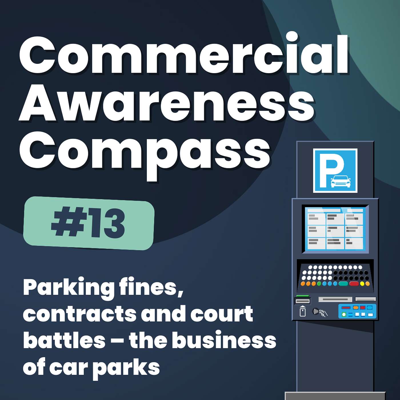 Parking Fines, Contracts and Court Battles – The Business of Car Parks | Commercial Awareness Compass #13
