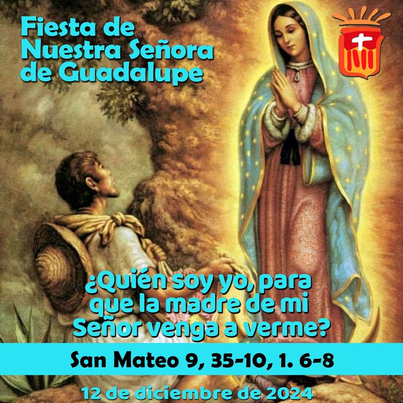 2024-12-12 San Lucas 1, 39-48: Fiesta Nuestra Señora de Guadalupe.