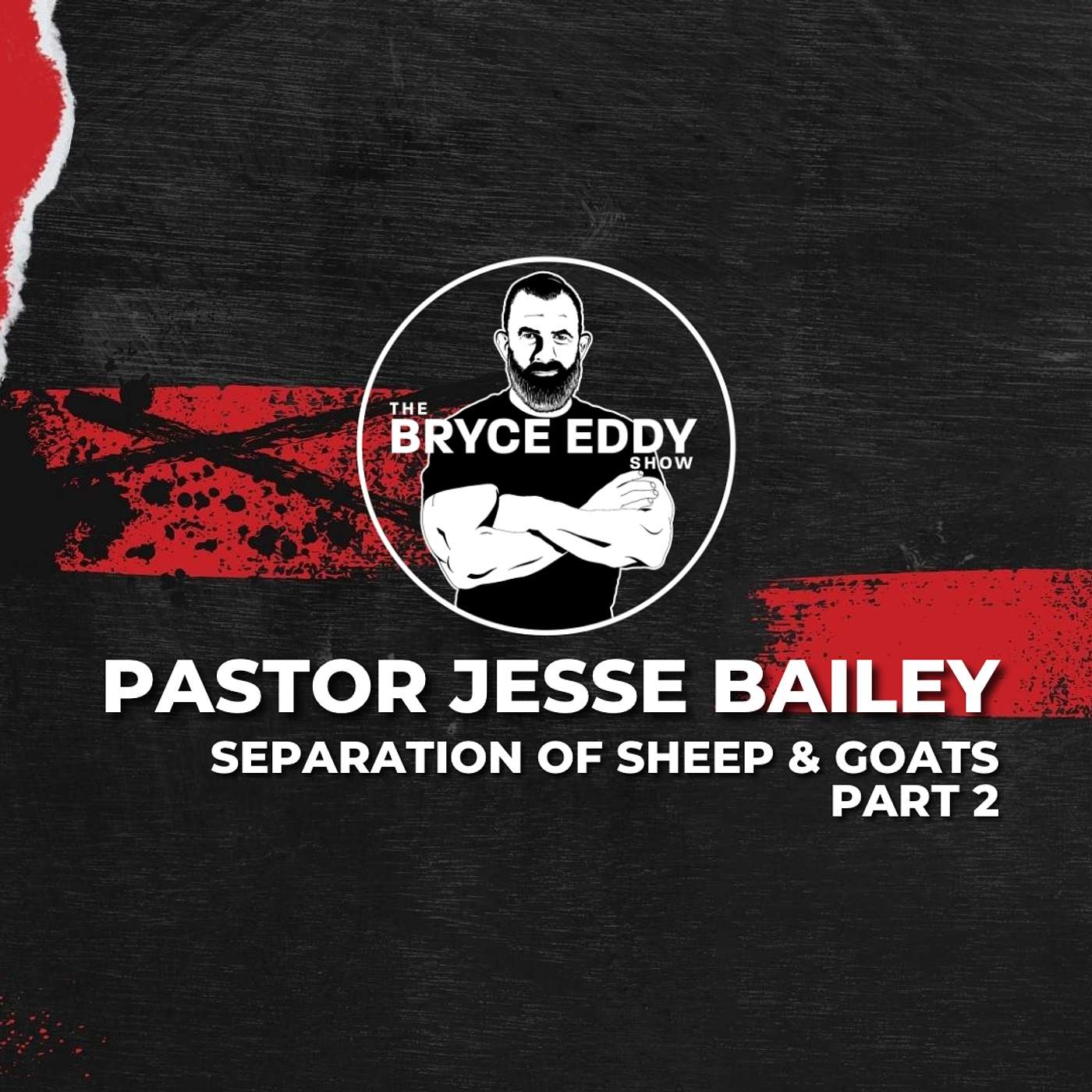 Pastor Jesse Bailey | Separation of Sheep & Goats - Part 2 | Episode 211