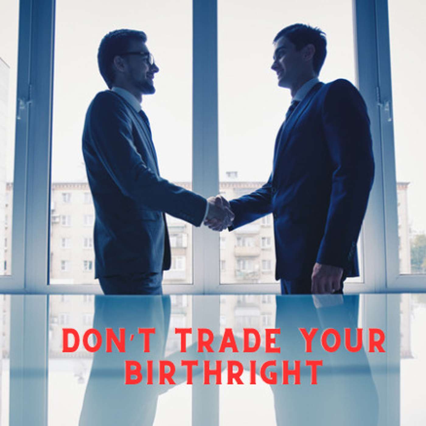 Don’t Trade your Birthright episode artwork