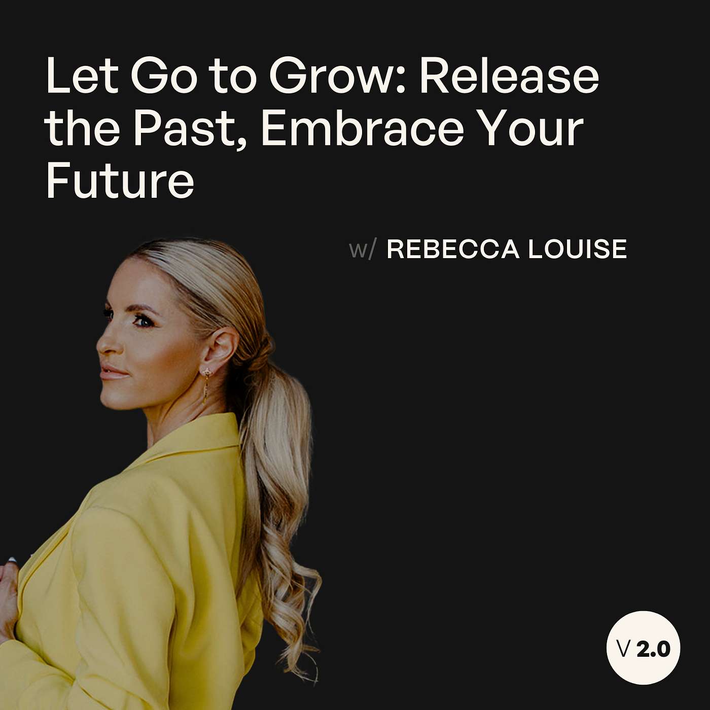 Let Go to GROW: Release the Past to Embrace Your Future!