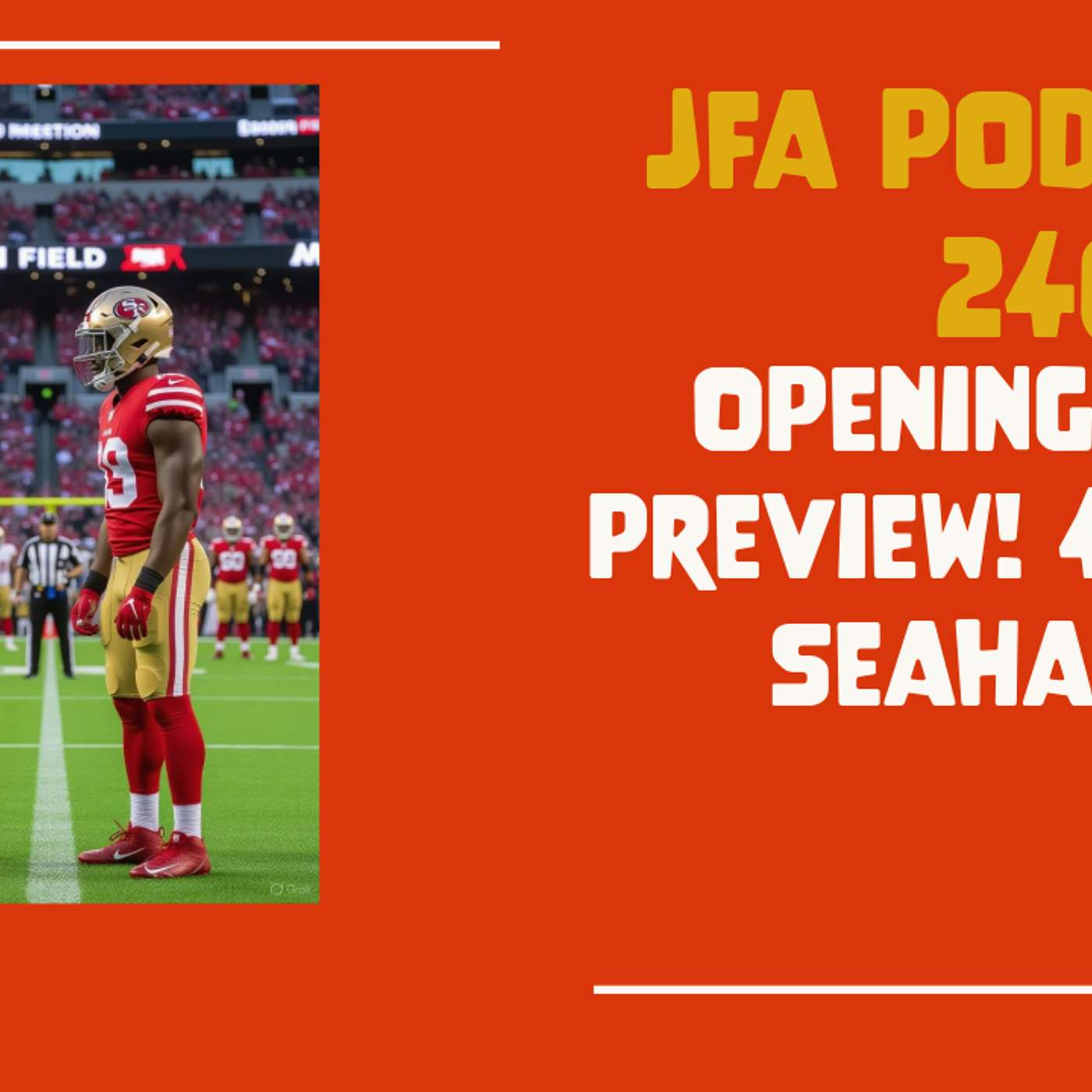 JFA Podcast 240: Opening week preview! 49ers @ Seahawks
