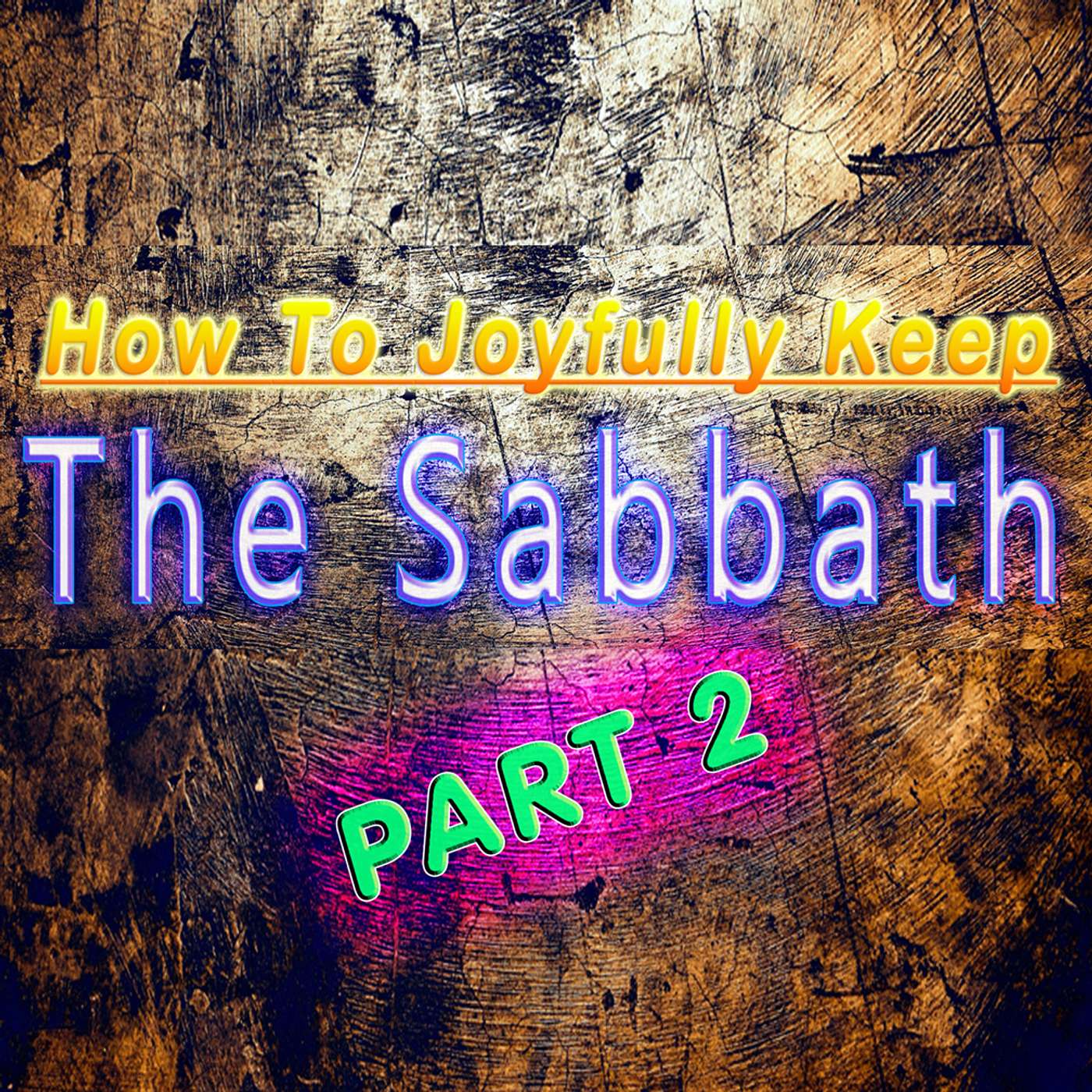 BIBLE STUDY: Part 2 “How To Joyfully Keep The Sabbath” Burden Breakers