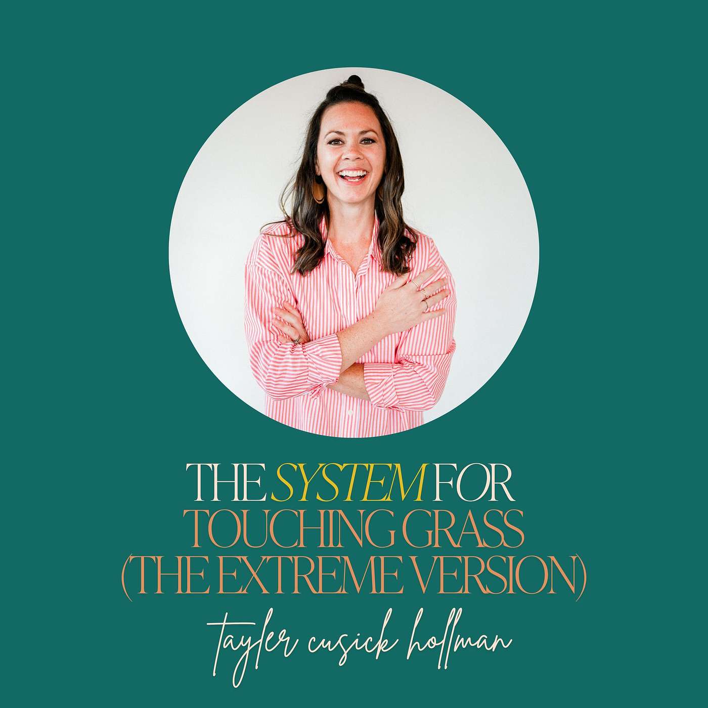 56: The System for Touching Grass (The Extreme Version) with Tayler Cusick Hollman episode artwork