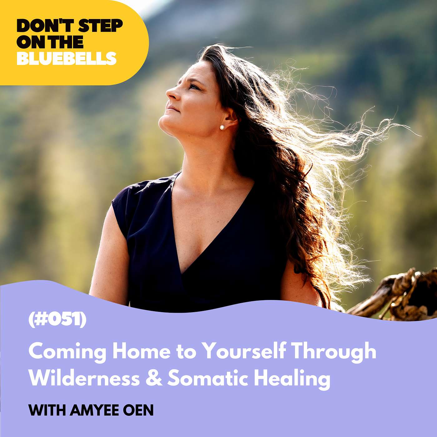 Coming Home to Yourself Through Wilderness & Somatic Healing with Amyee Oen (#051)