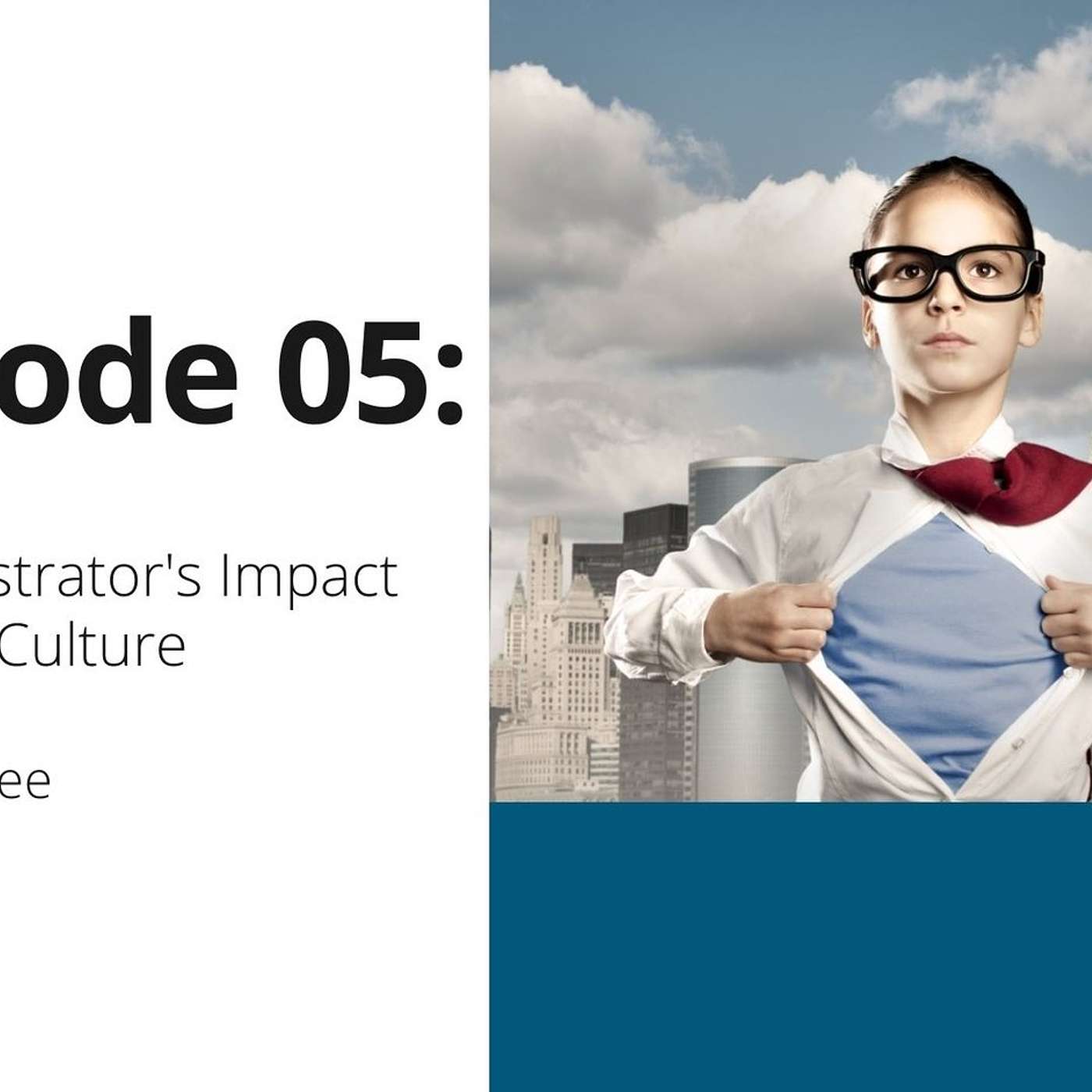 05: An Administrator's Impact on School Culture