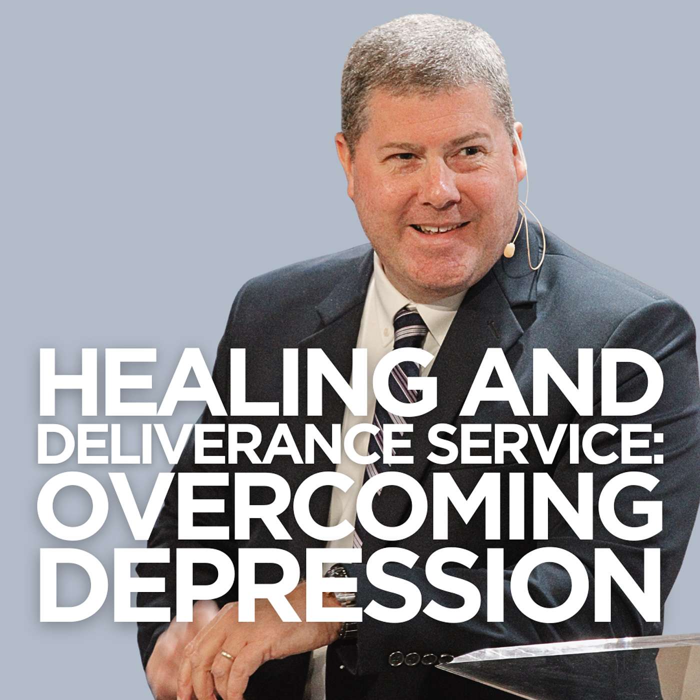 Healing & Deliverance Service: Overcoming Depression episode artwork
