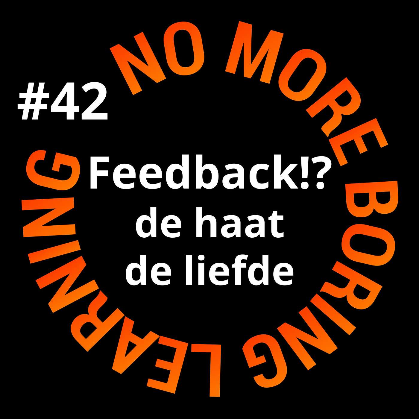 42. De haat-liefde verhouding met feedback; Waardoor ontstaat die en wat moet je ermee?