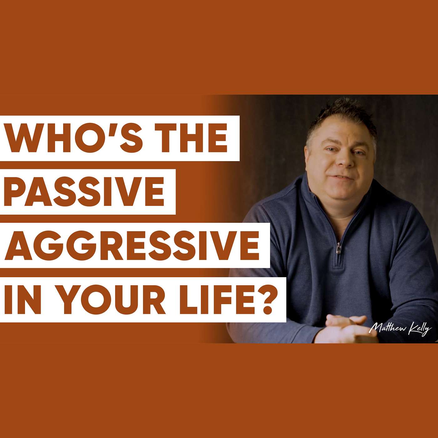 How to Recognize Passive-Aggressive Behavior (And What to do About It!) - Matthew Kelly