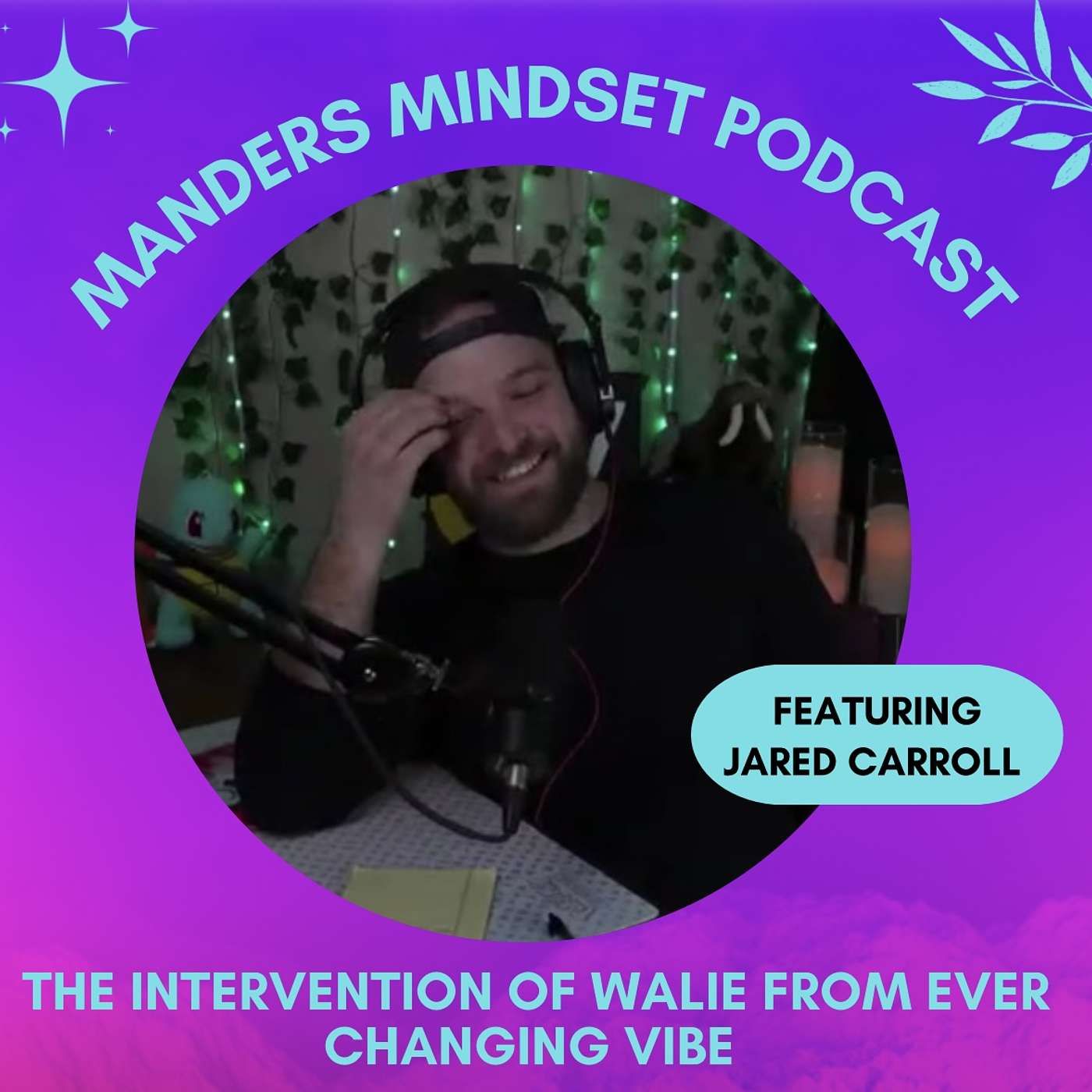 The Intervention of Walie from Ever Changing Vibe with Jared Carroll | 24