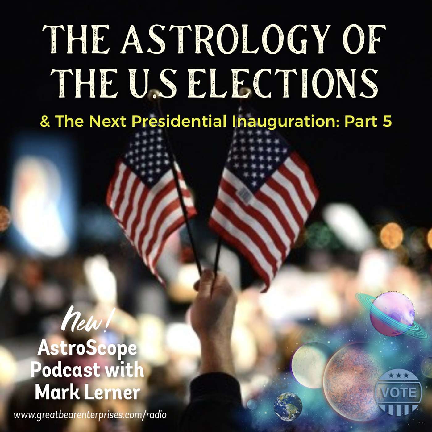 The Astrology of the 2020 U.S. Elections & the Next Presidential Inauguration: Part 5