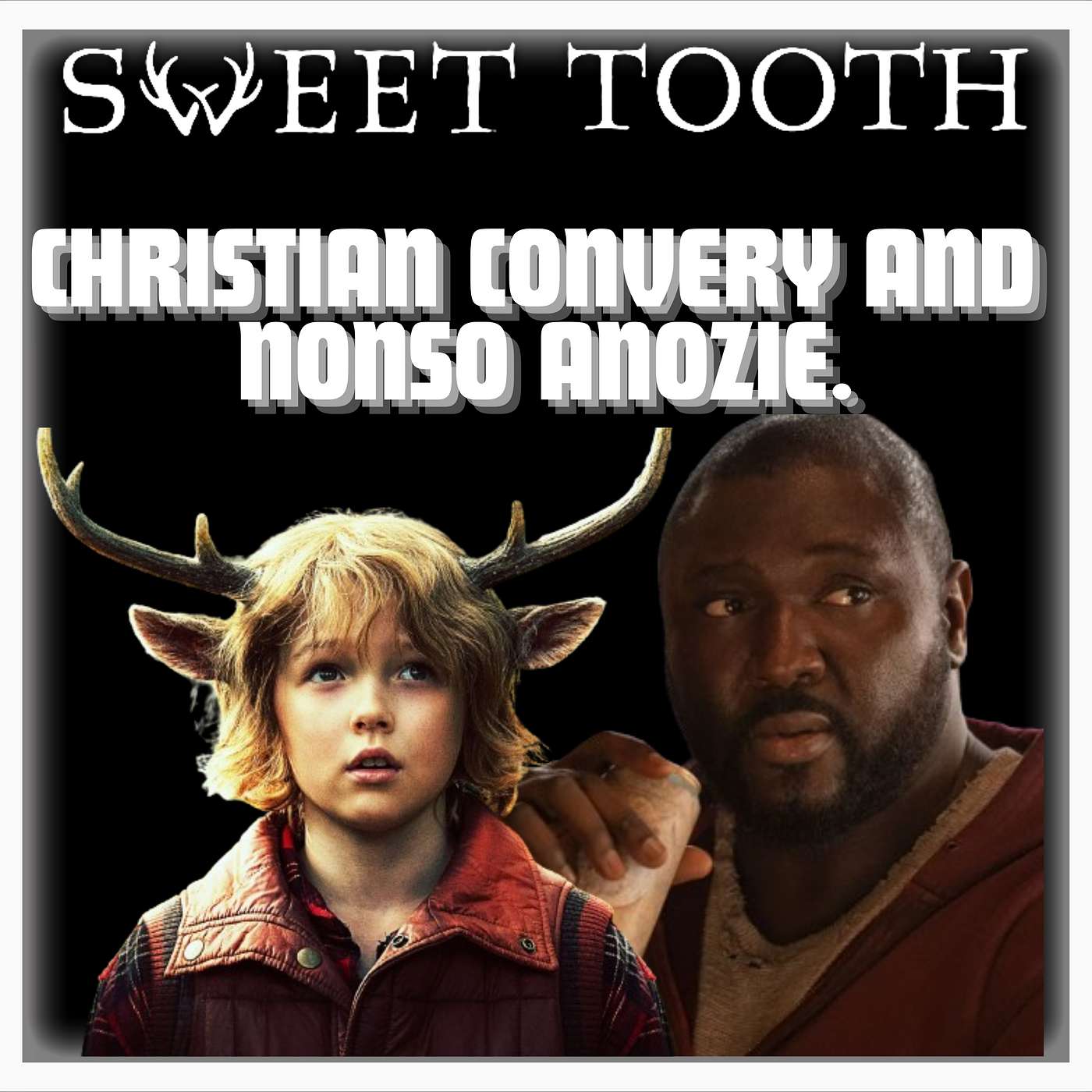 Episode 467 | "Sweet Tooth" | Christian Convery and Nonso Anozie.