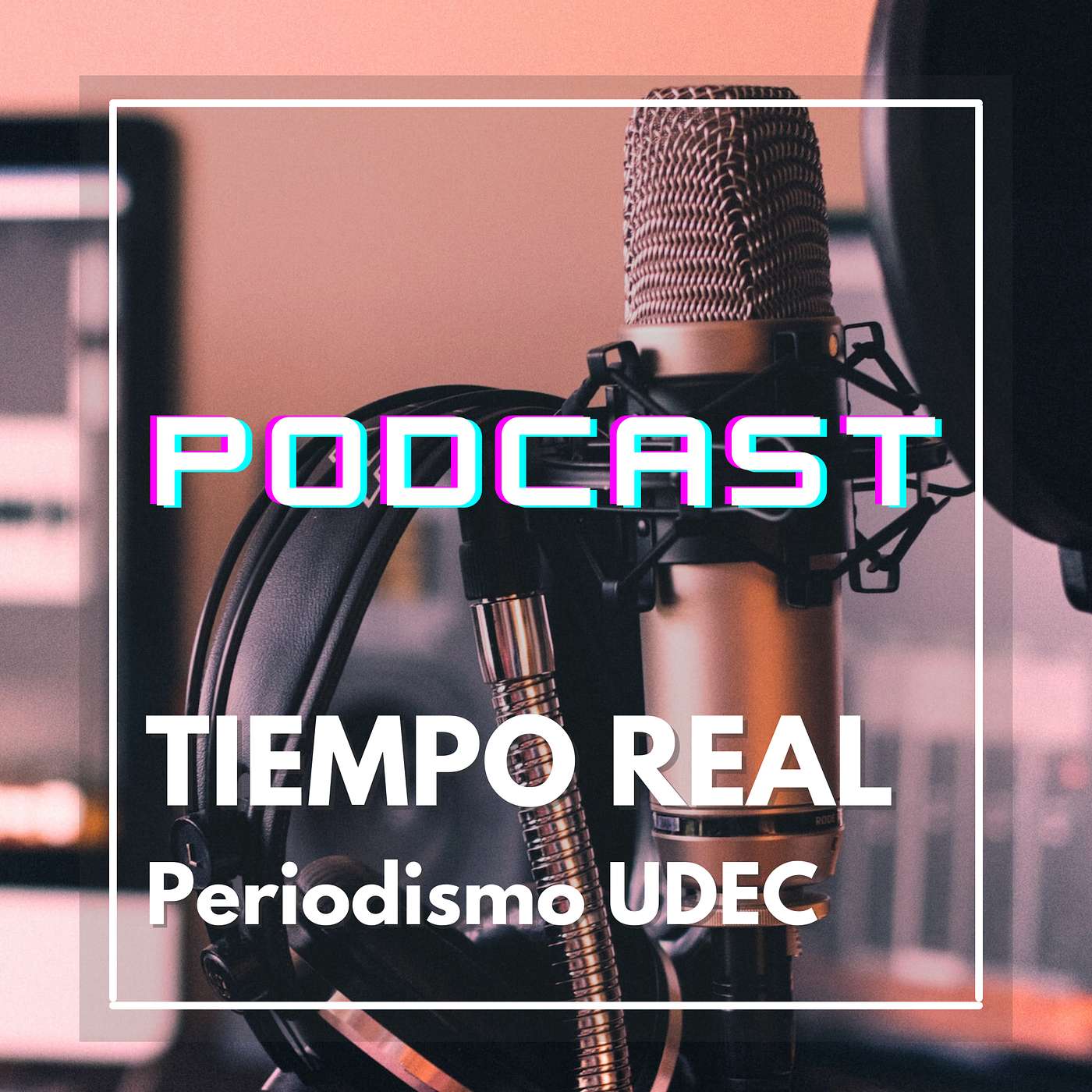 Tiempo Real - Podcast desde Periodismo UdeC