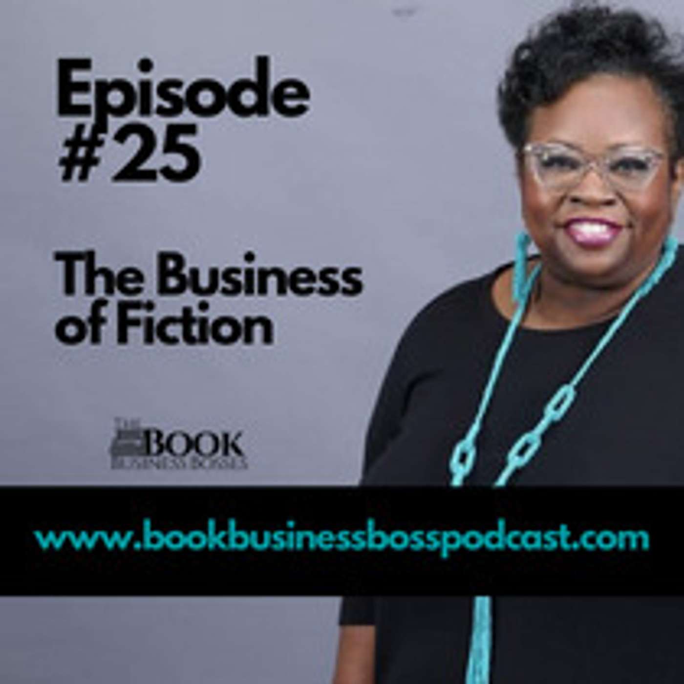 Book Business Boss Show Episode #25 - The Business of Fiction episode artwork