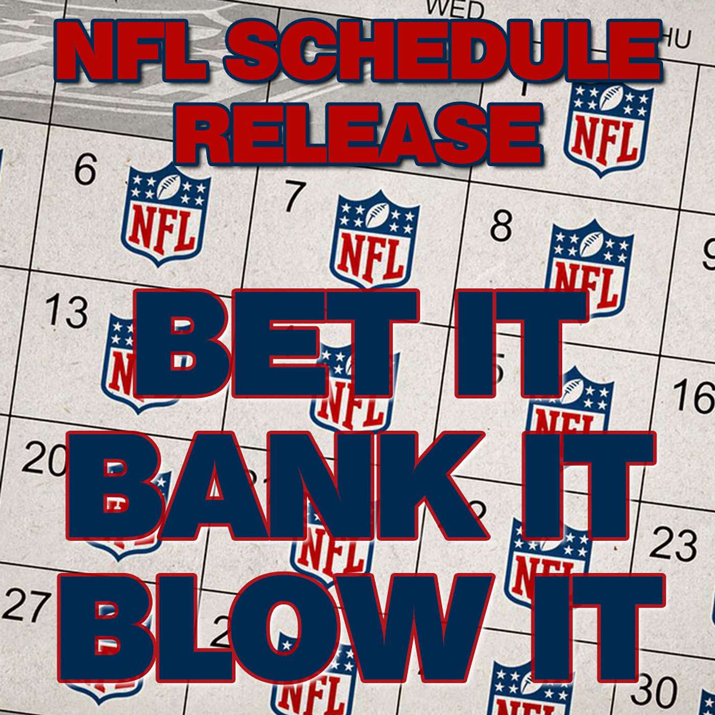 Bet It, Bank It, Blow It: 2024 NFL Schedule Release: Best #NFL Regular Season Bets Wagers episode artwork