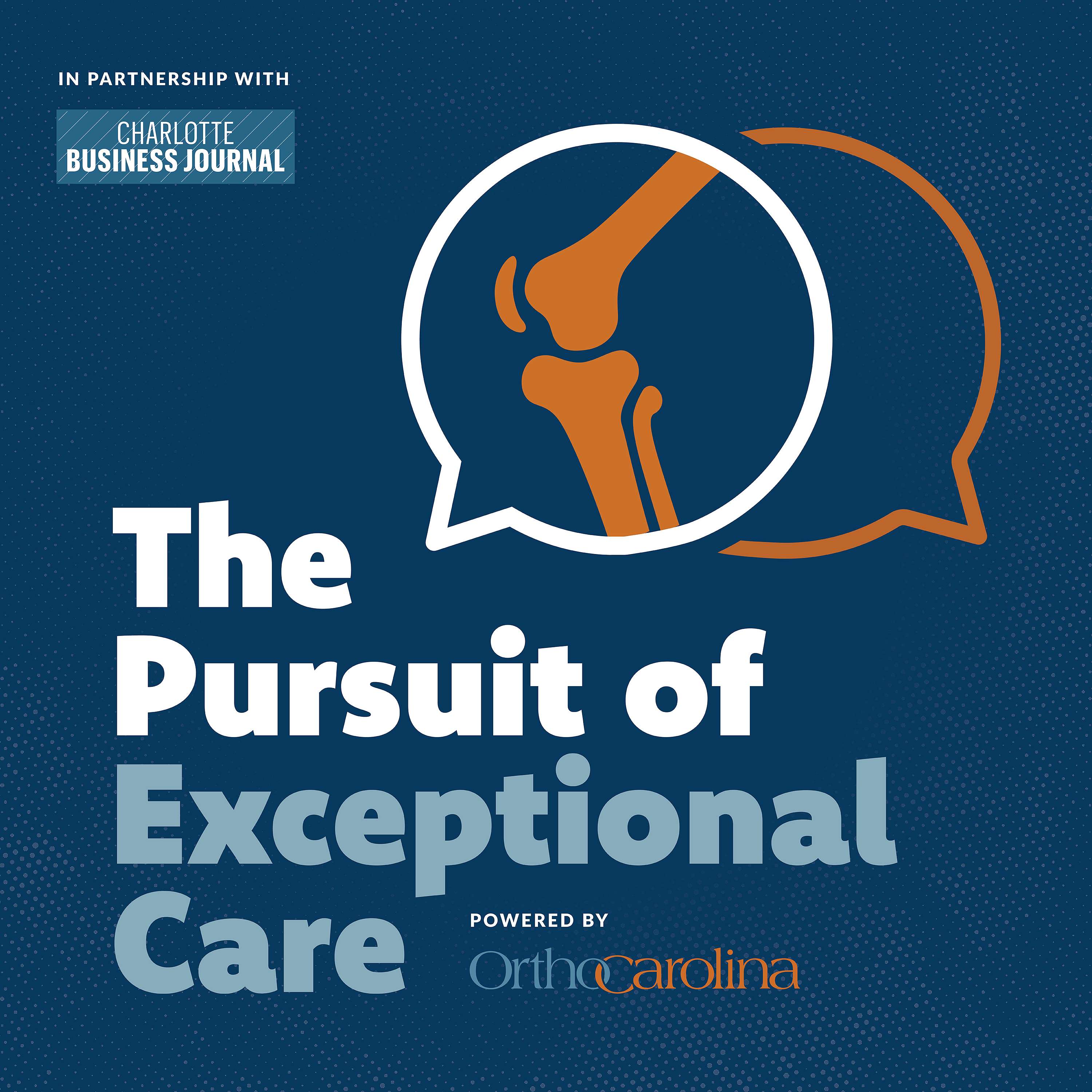 The Pursuit of Exceptional Care: Powered by OrthoCarolina