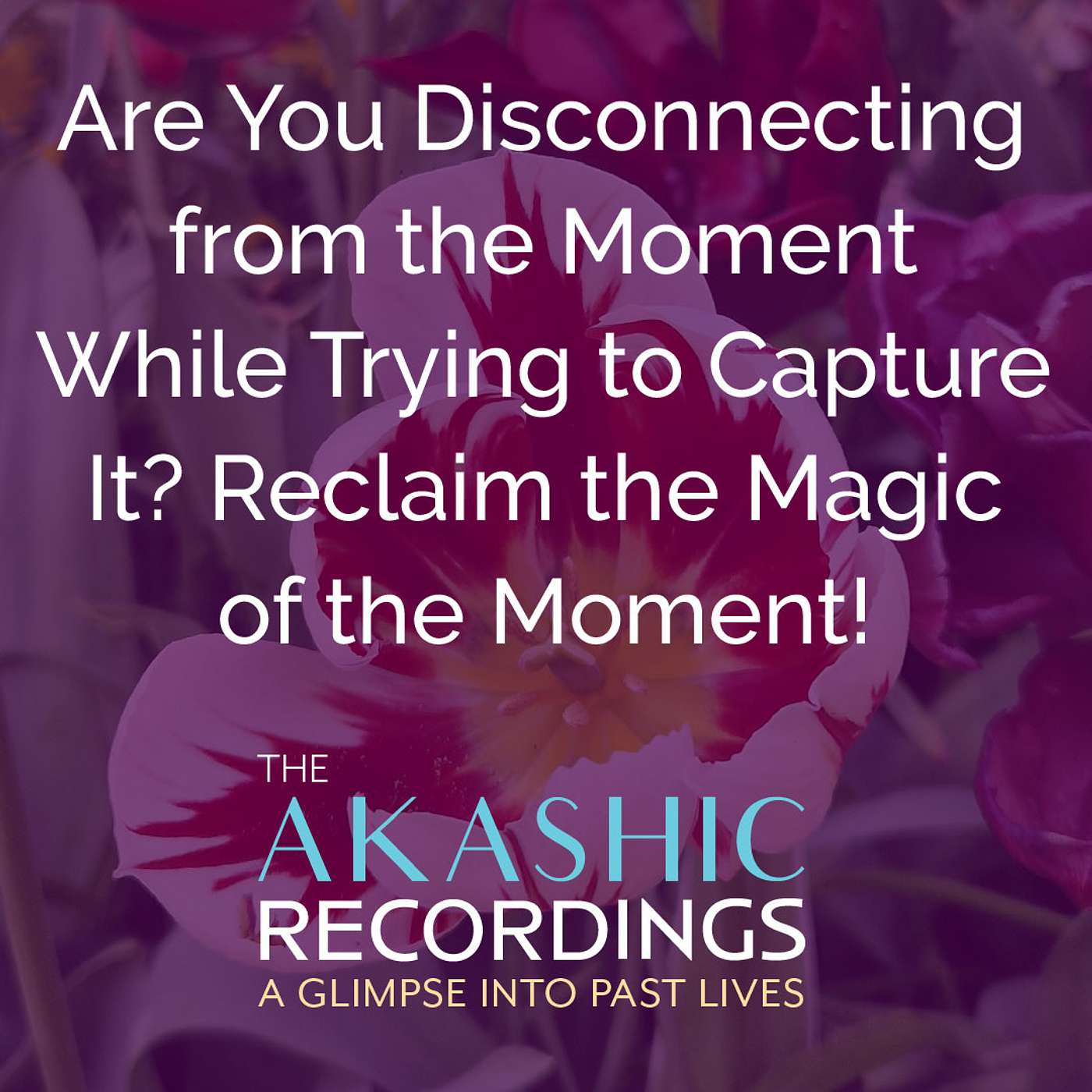 AR37:Are You Disconnecting from the Moment While Trying to Capture It? Reclaim the Magic of the Moment!