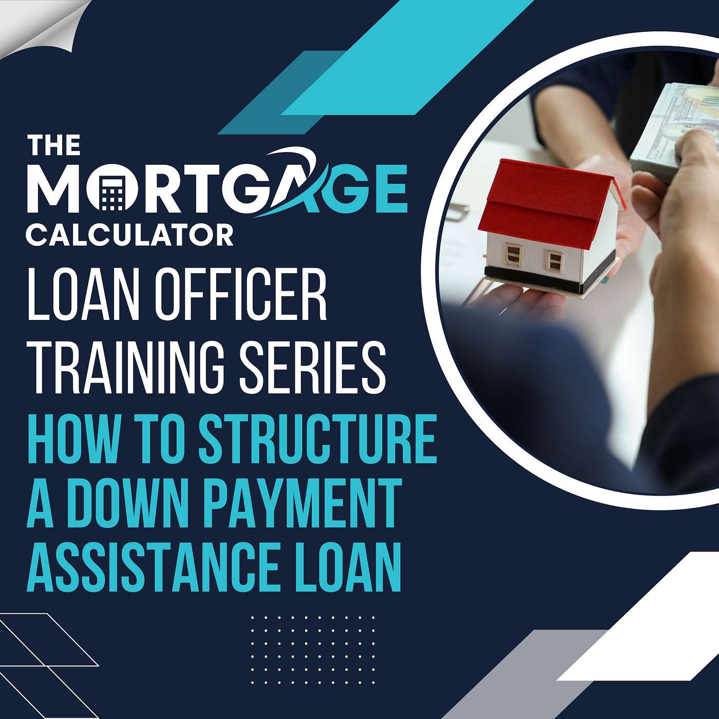 Loan Officer Training 08/29/2024 - How to Structure a Down Payment Assistance Loan episode artwork