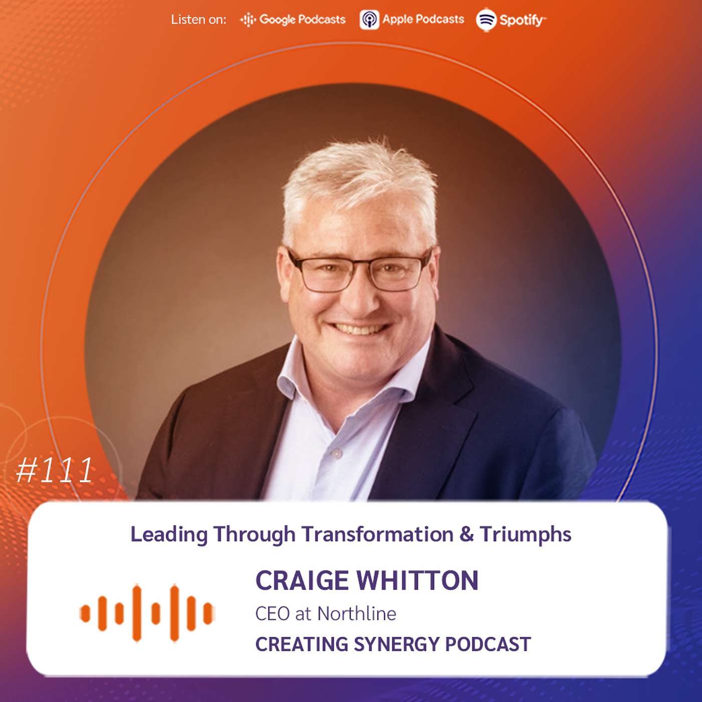 #111 - Craige Whitton, CEO of Northline on Leading Through Transformation & Triumphs