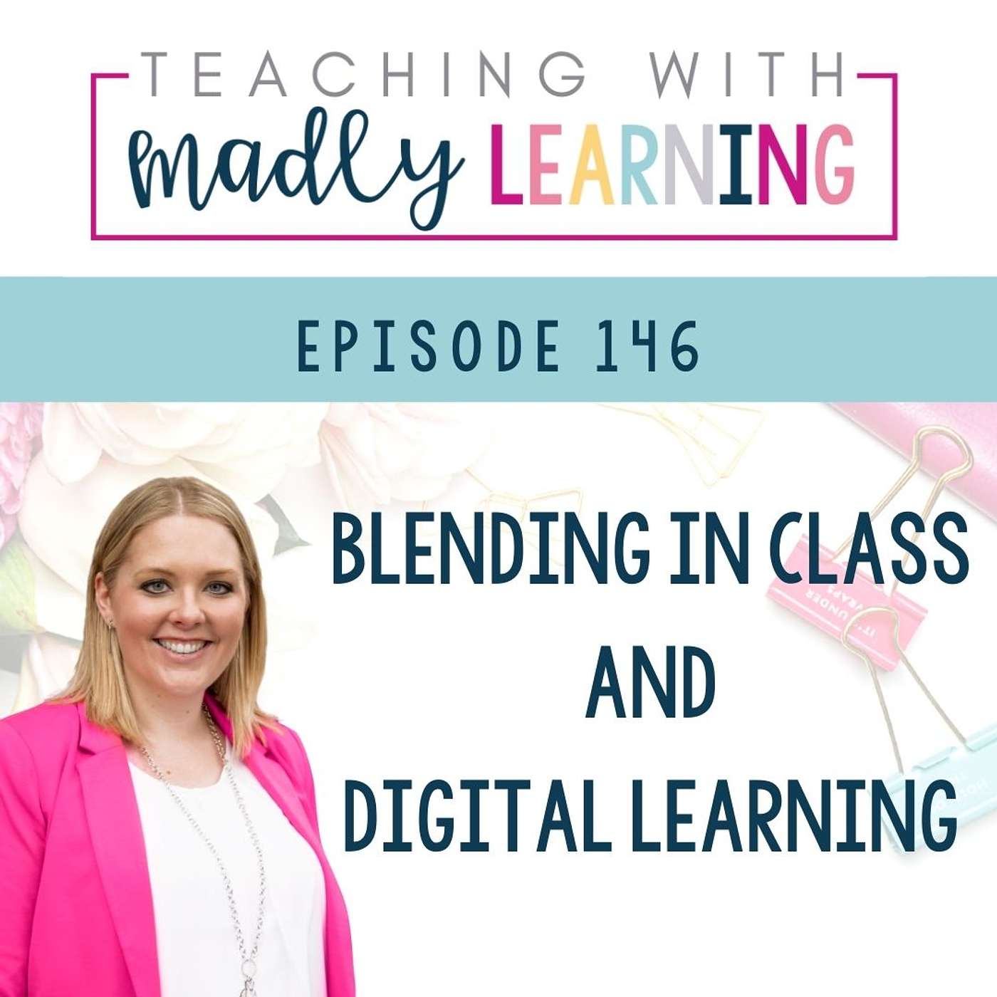 Episode 146 - Blending Digital Learning With In Class Instruction