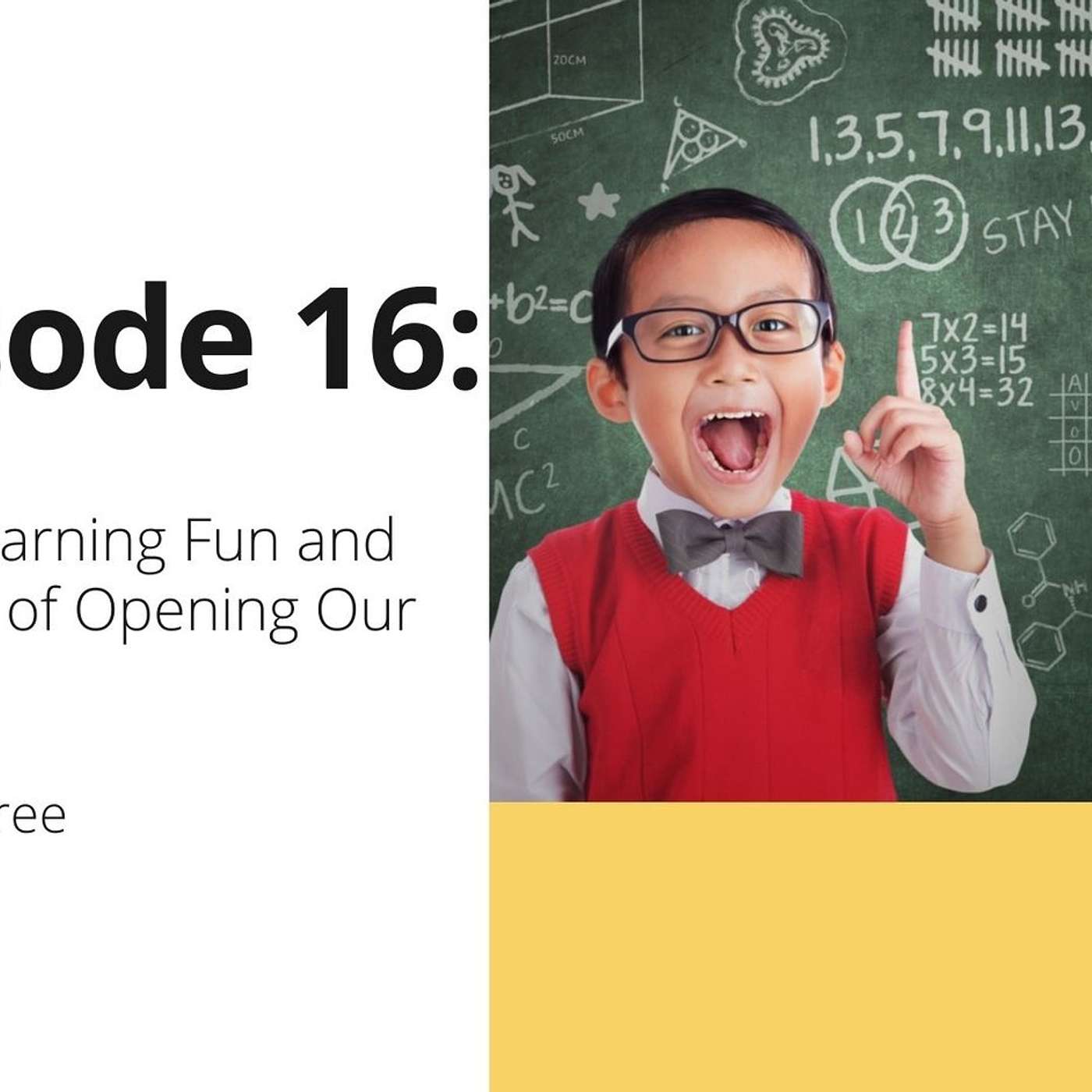 16: Making Learning Fun and The Value of Opening Our Doors