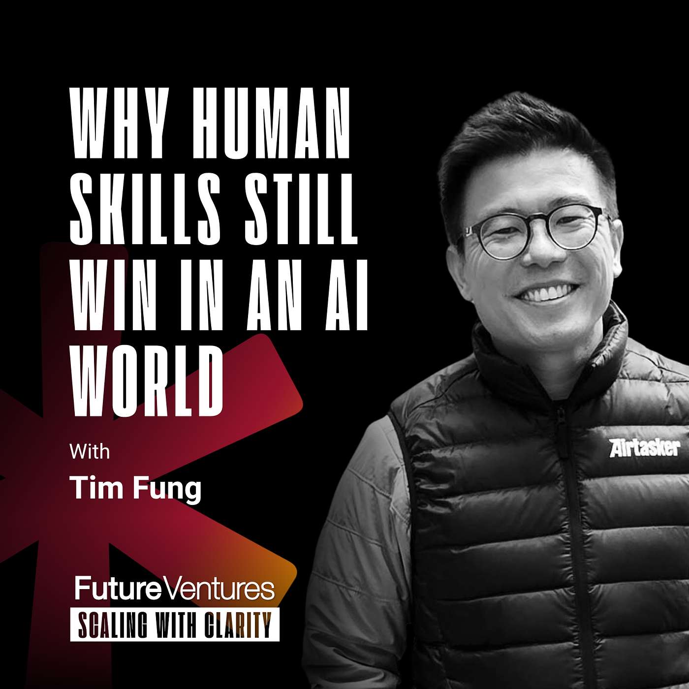 Tim Fung — Why Human Skills Still Win in an AI World | Future Ventures Podcast Ep. 025
