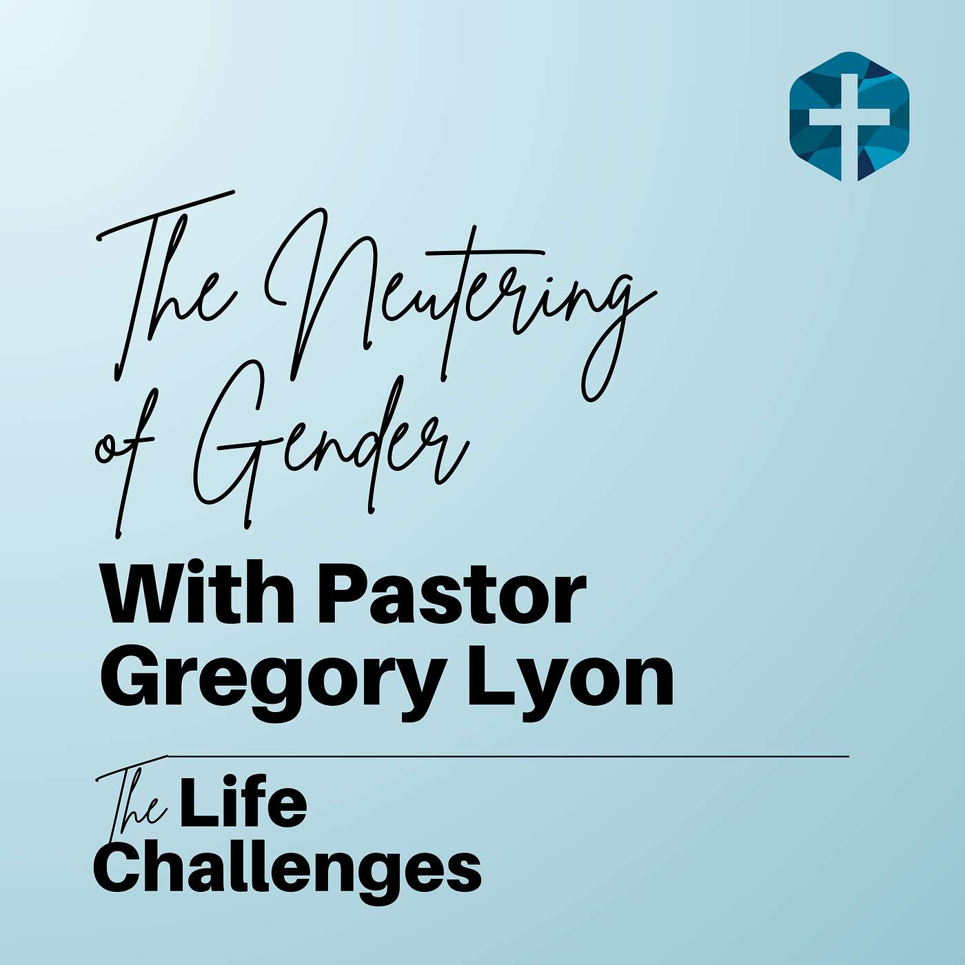 The Neutering of Gender With Pastor Gregory Lyon The Neutering of Gender With Pastor Gregory Lyon