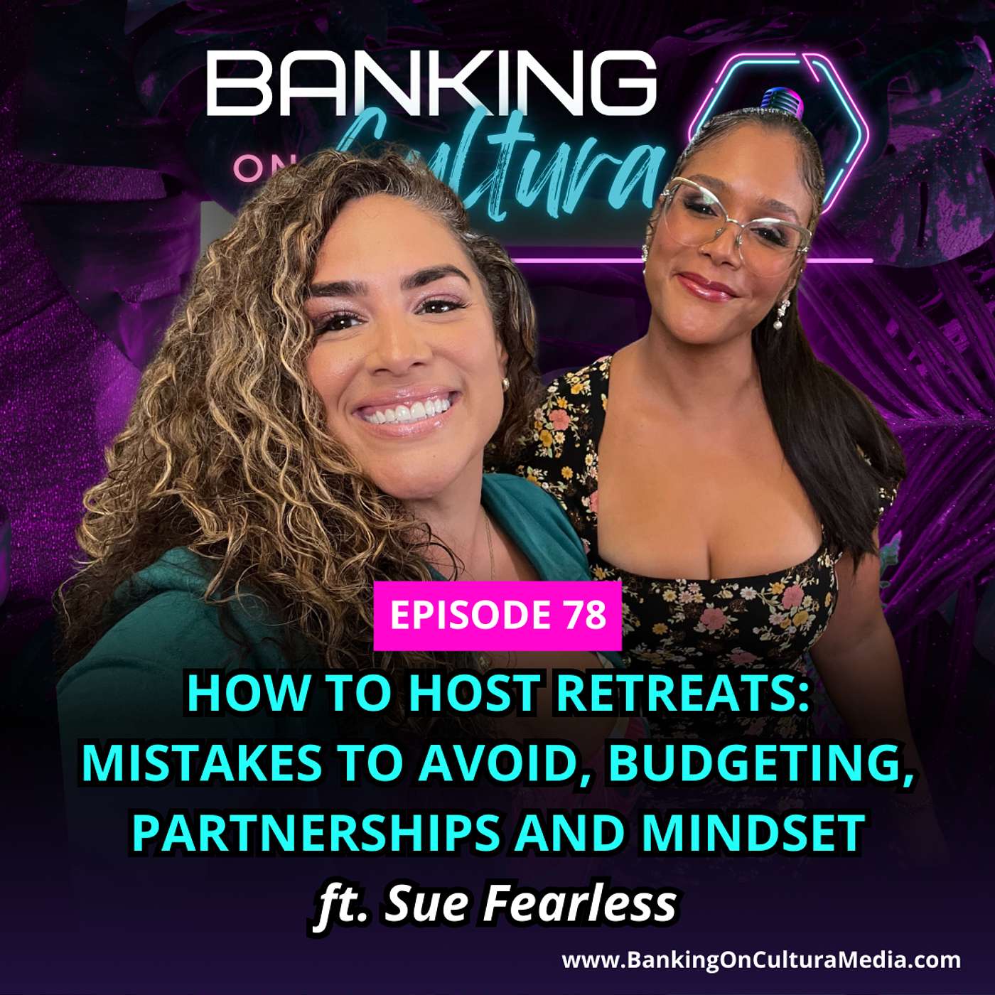 EP 78: How to Host Retreats: Mistakes to Avoid, Budgeting, Partnerships and Mindset ft. Sue Fearless