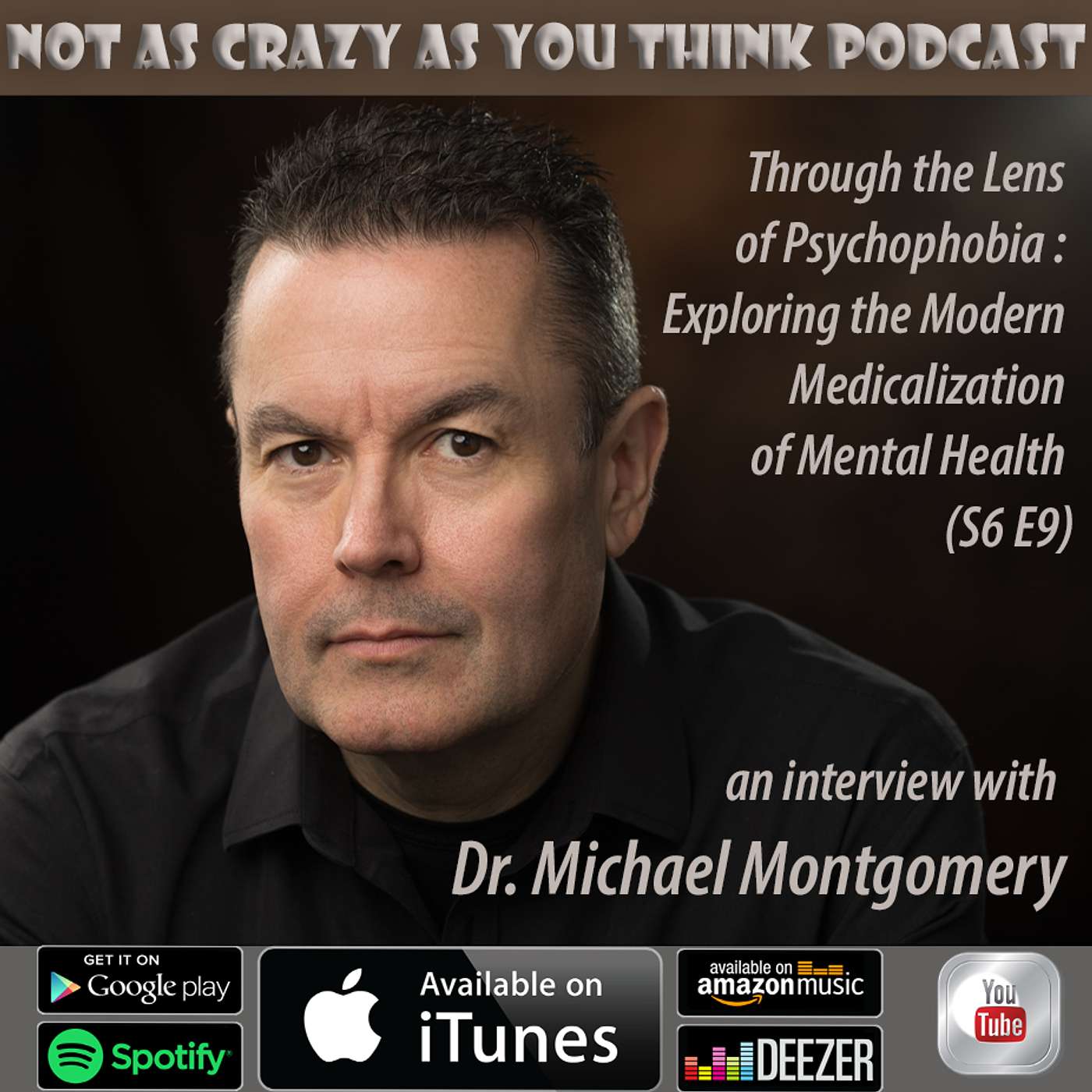 Through the Lens of Psychophobia with Dr. Michael Montgomery: Exploring the Modern Medicalization of Mental Health (S6 E9)