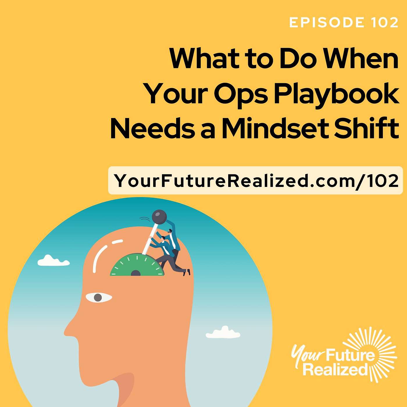 102: What to Do When Your Ops Playbook Needs a Mindset Shift