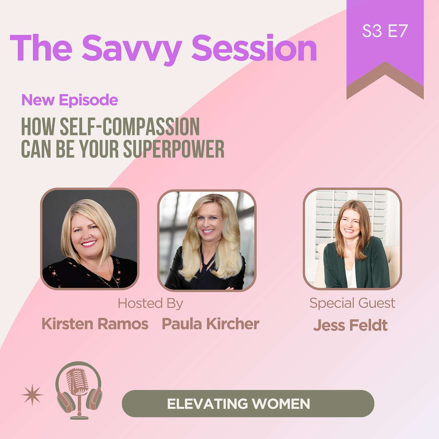 S3 Episode 7 - How Self-Compassion Can Be Your Superpower with Jess Feldt