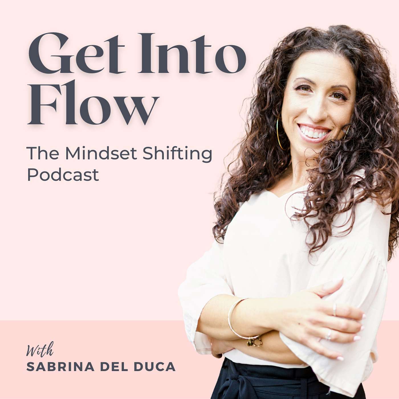 Get Into Flow: The Mindset Shifting Podcast
