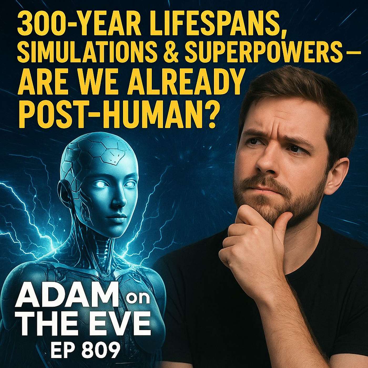 300-Year Lifespans, Simulations & Superpowers — Are We Already Post-Human? | Adam on The Eve Ep 809
