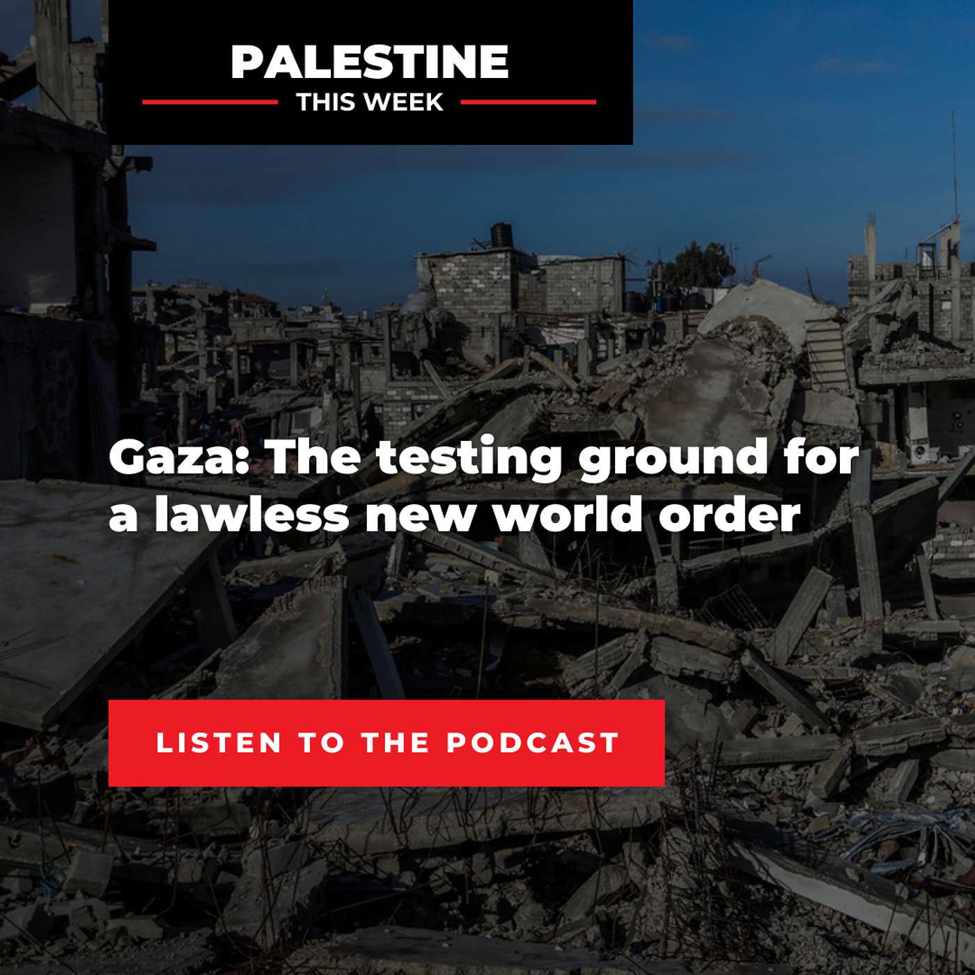 Gaza: The Testing Ground for a Lawless New World Order | Palestine This Week with Mouin Rabbani