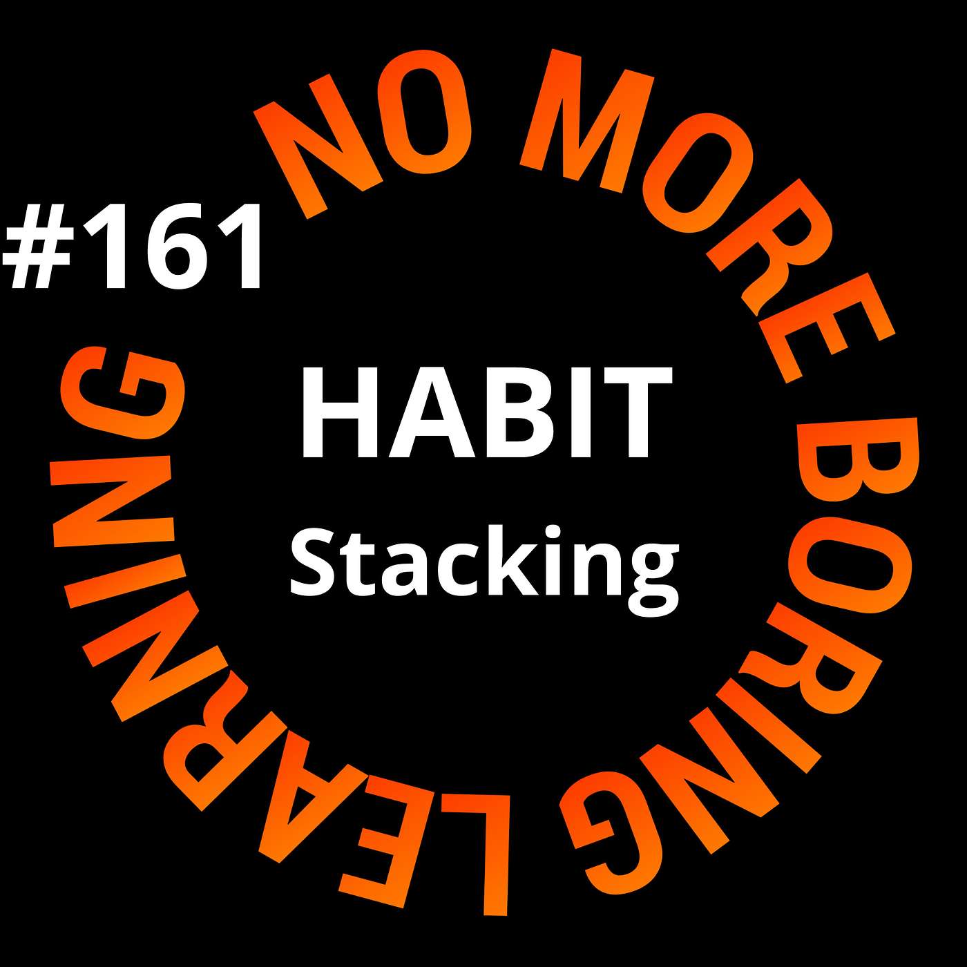 161. Verhoog je productiviteit: De ongekende kracht van Habit Stacking.