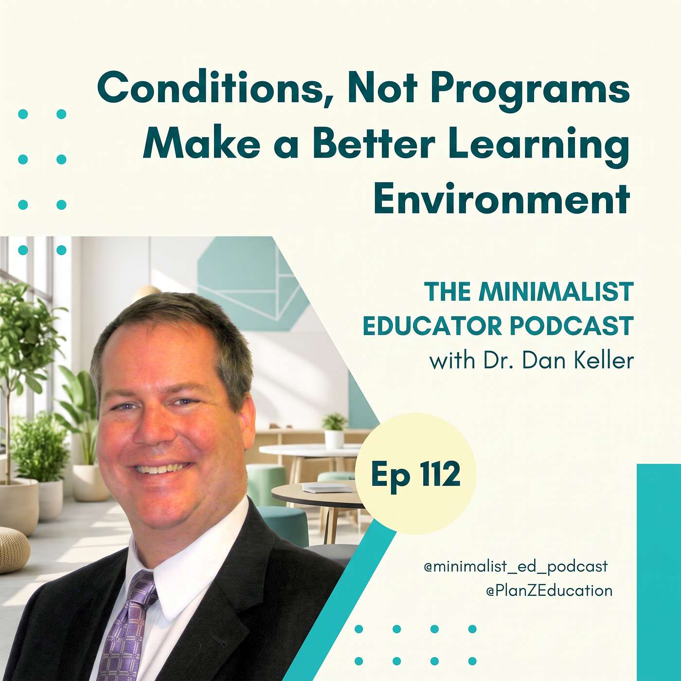 Ep 112 — Conditions, Not Programs Make a Better Learning Environment Part  with Dr. Dan Keller episode artwork