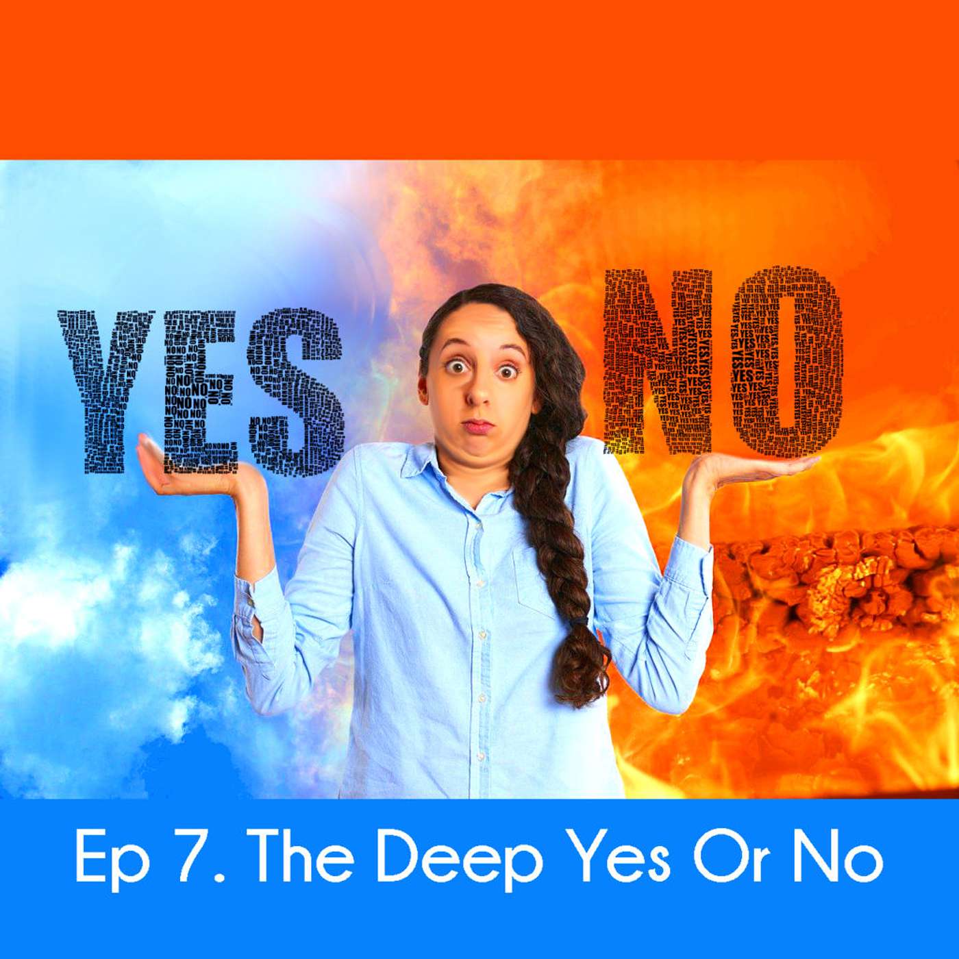 Ep 7. The Deep Yes or No