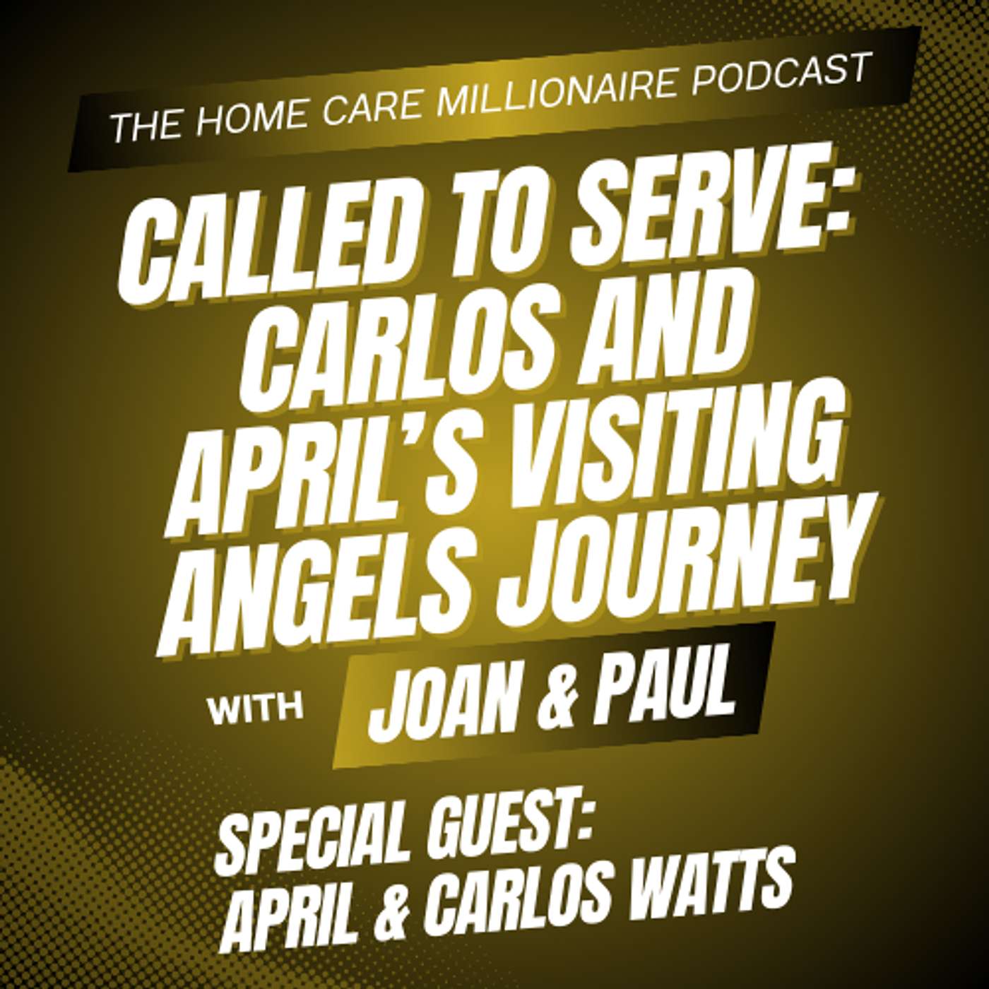 Called to Serve: Carlos and April’s Visiting Angels Journey episode artwork