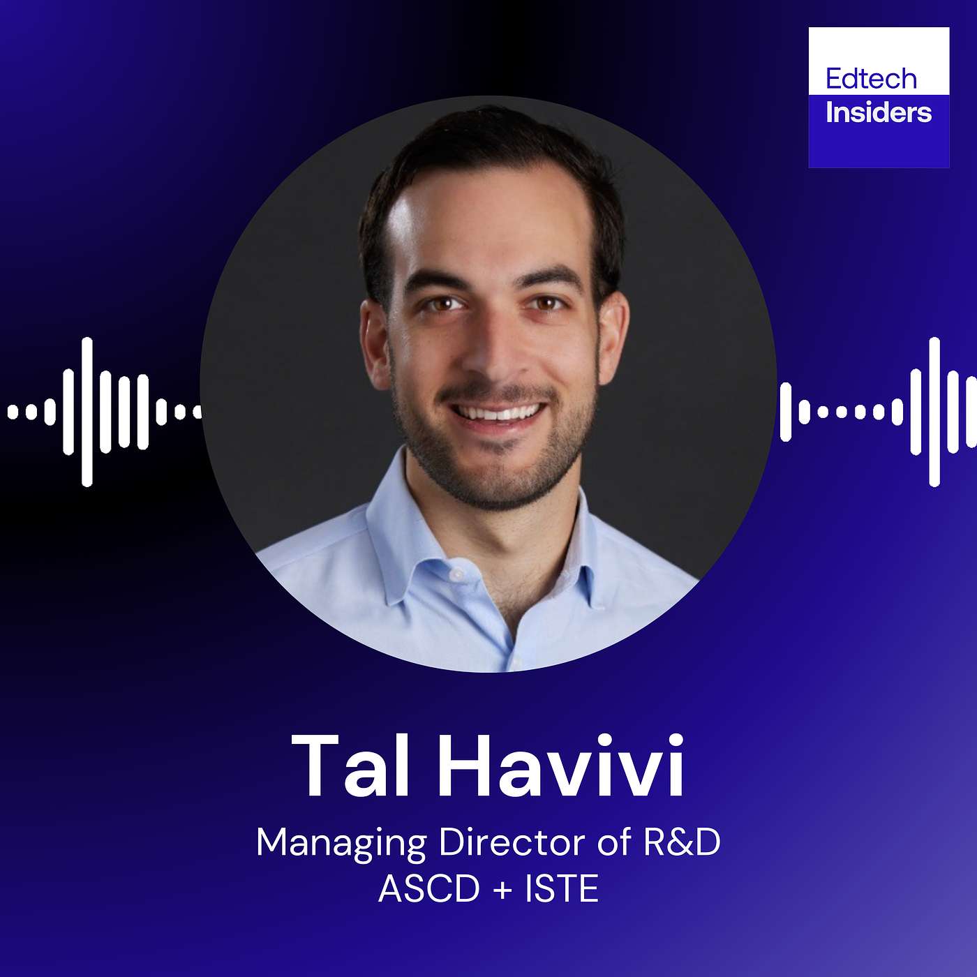 Why EdTech Success Depends on Evidence and Usability: Tal Havivi of ASCD & ISTE Explains - podcast episode cover