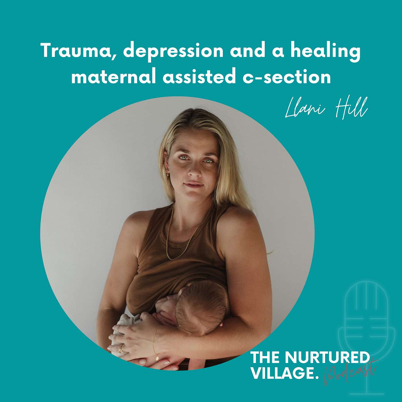 Trauma, depression and a healing maternal assisted c-section with Llani Hill Trauma, depression and a healing maternal assisted c-section with Llani Hill