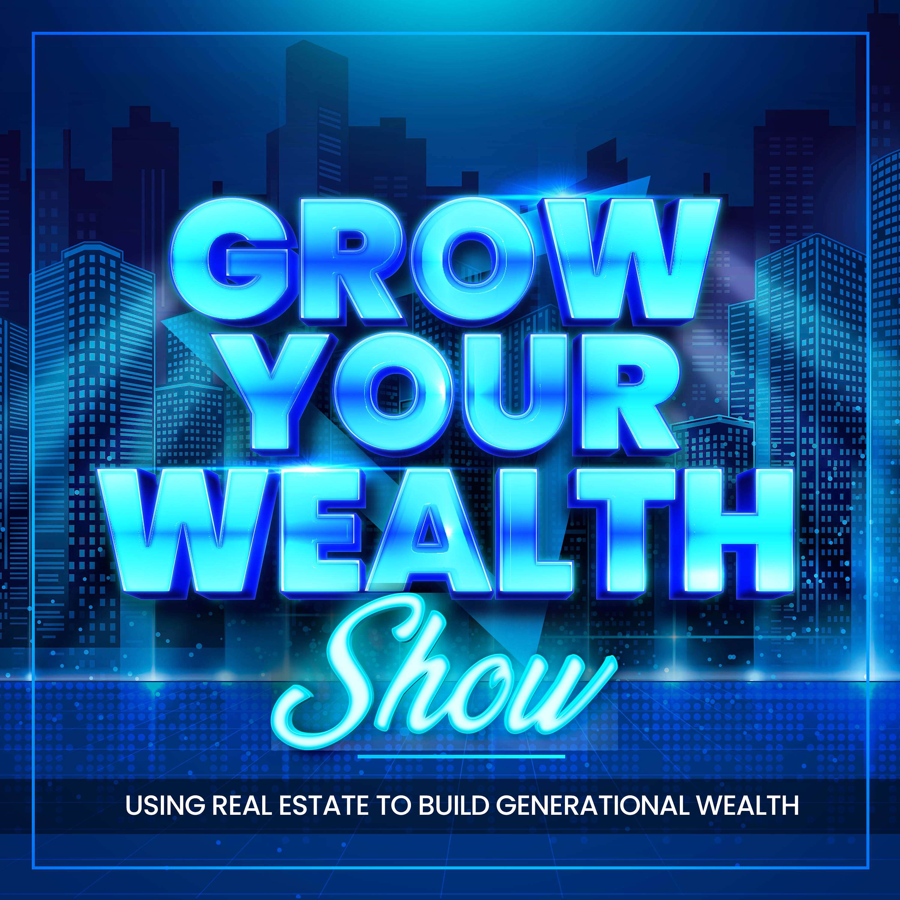 Grow Your Wealth Show