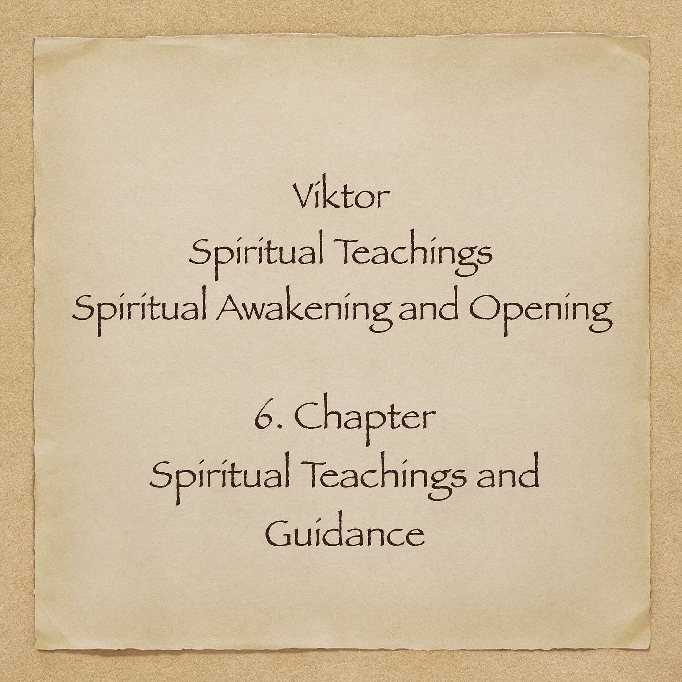 Viktor - Spiritual Teachings - Chapter 6 - Spiritual Teachings and Guidance episode artwork