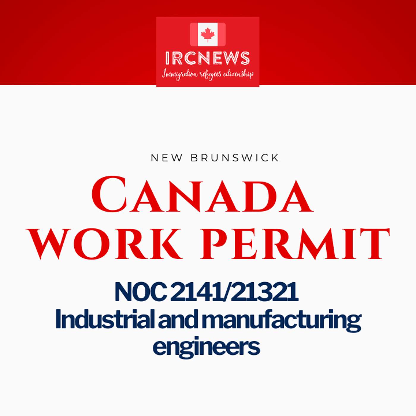 Canada Immigration New Brunswick NOC 2141/21321 Industrial and manufacturing engineers Work Permits episode artwork
