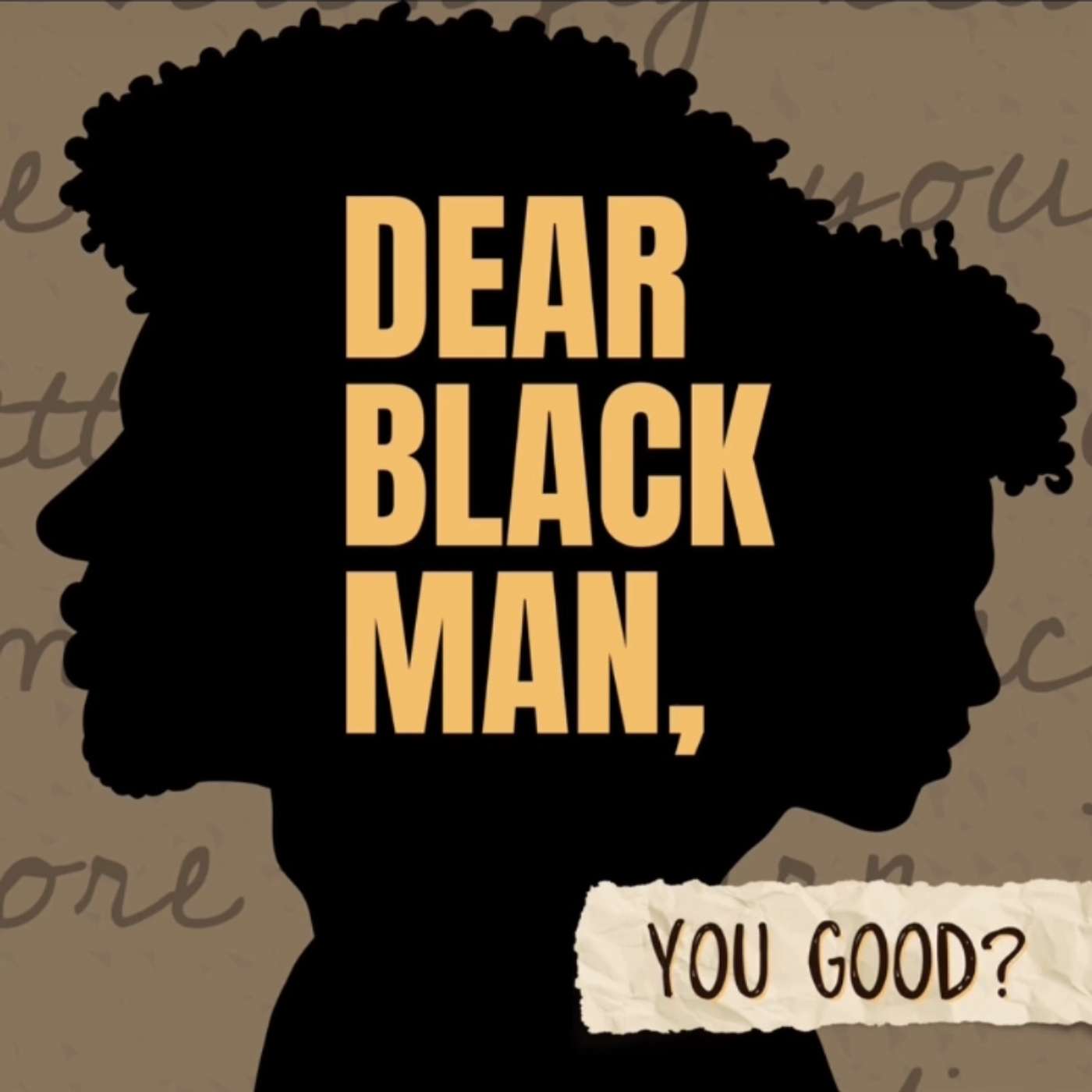 Dear Black Man, You Good?