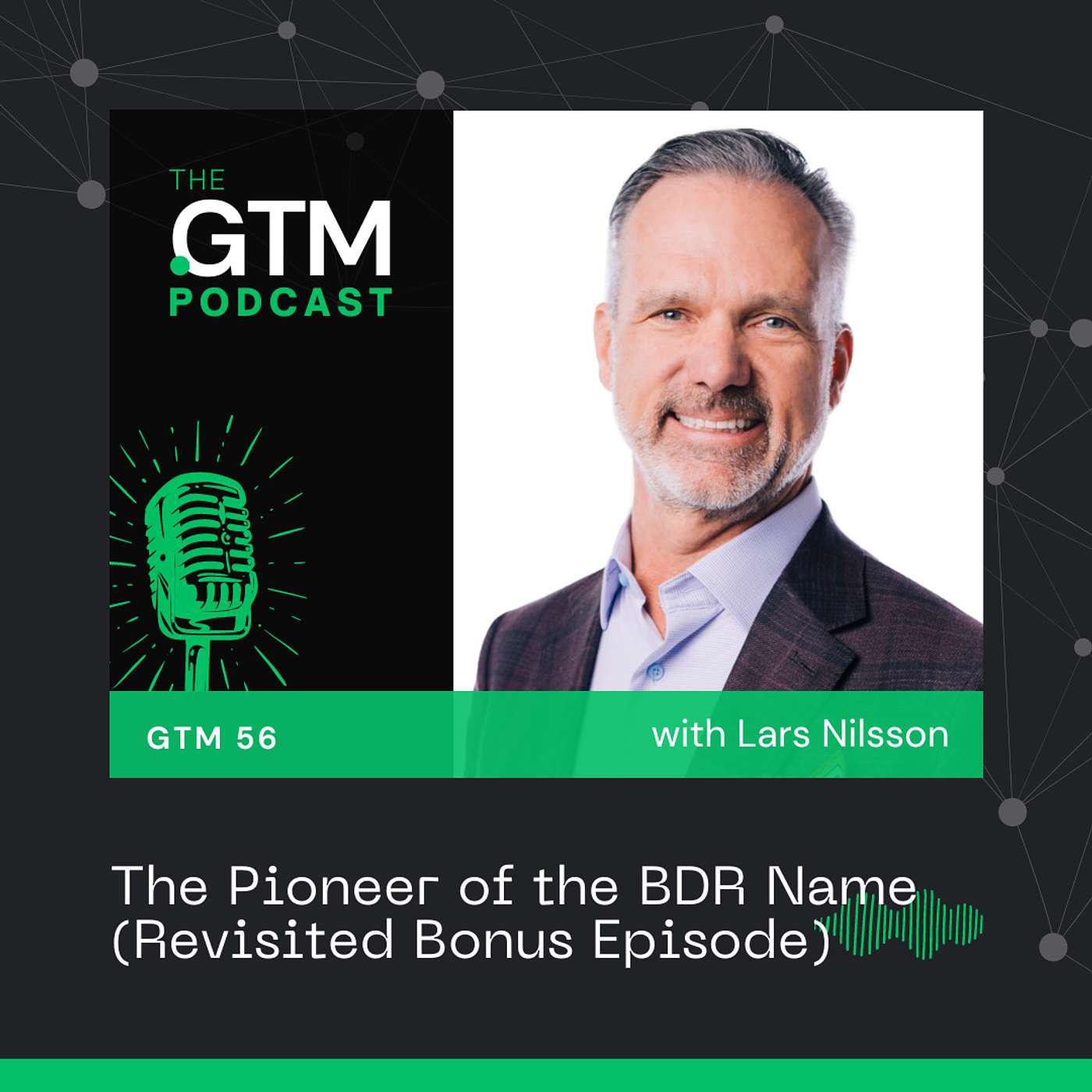 GTM 56: The Pioneer of Account Based Sales Development with Lars Nilsson *Revisited Bonus Episode*