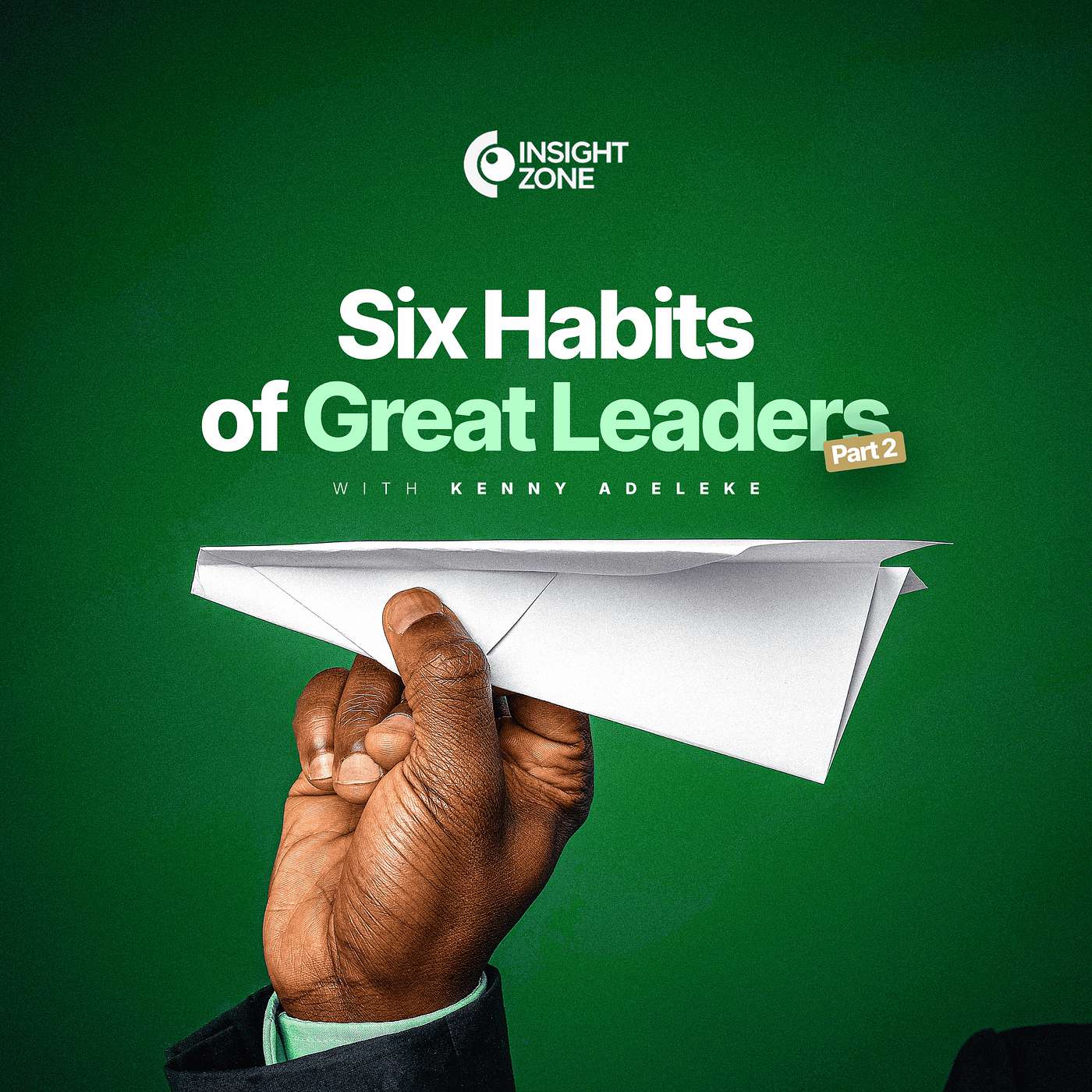 Six Habits of Great Leaders, Part 2