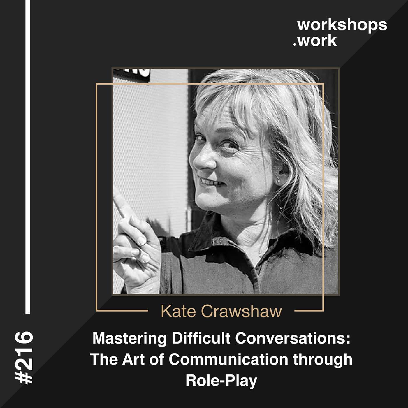 216 - Mastering Difficult Conversations: The Art of Communication through Role-Play with Kate Crawshaw