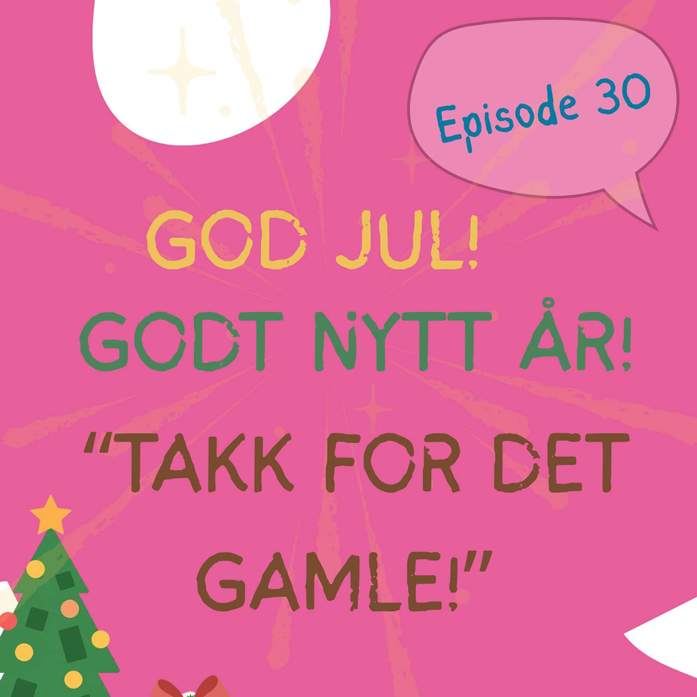 30. God jul! Godt nytt år! "Takk for det gamle!" (+ podcast plan for 2026)
